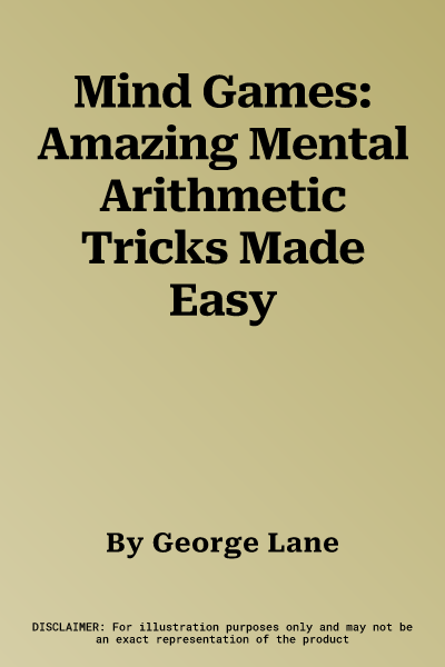 Mind Games: Amazing Mental Arithmetic Tricks Made Easy