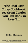 The Real Fast Curry Cookbook: 100 Great Curries You Can Cook in Less Than 30 Minutes