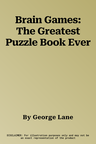 Brain Games: The Greatest Puzzle Book Ever