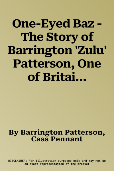 One-Eyed Baz - The Story of Barrington 'Zulu' Patterson, One of Britain's Deadliest Men