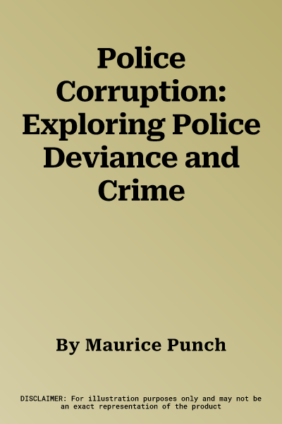 Police Corruption: Exploring Police Deviance and Crime