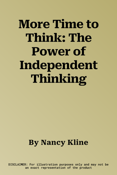 More Time to Think: The Power of Independent Thinking