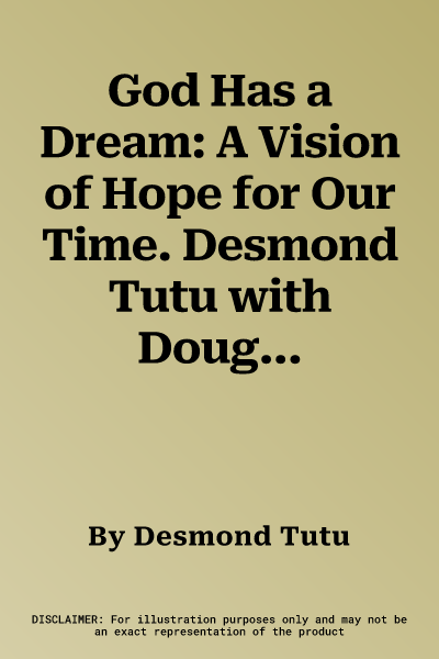 God Has a Dream: A Vision of Hope for Our Time. Desmond Tutu with Douglas Abrams