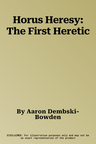 Horus Heresy: The First Heretic