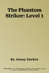 The Phantom Striker: Level 1