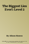 The Biggest Lies Ever!: Level 2