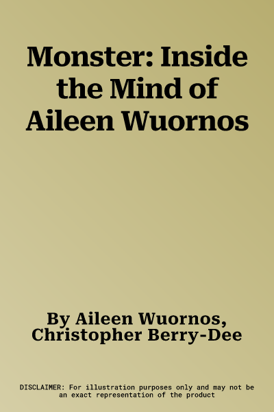 Monster: Inside the Mind of Aileen Wuornos