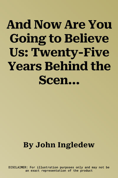 And Now Are You Going to Believe Us: Twenty-Five Years Behind the Scenes at Chelsea FC