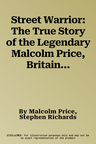 Street Warrior: The True Story of the Legendary Malcolm Price, Britain's Hardest Man