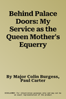 Behind Palace Doors: My Service as the Queen Mother's Equerry