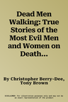 Dead Men Walking: True Stories of the Most Evil Men and Women on Death Row