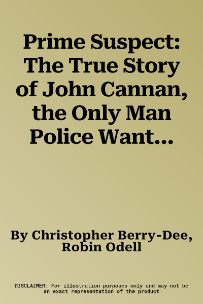 Prime Suspect: The True Story of John Cannan, the Only Man Police Want to Investigate for the Murder of Suzy Lamplugh