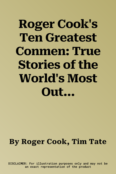 Roger Cook's Ten Greatest Conmen: True Stories of the World's Most Outrageous Scams