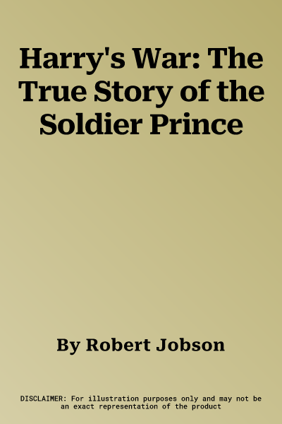 Harry's War: The True Story of the Soldier Prince