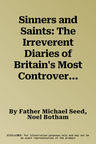 Sinners and Saints: The Irreverent Diaries of Britain's Most Controversial Priest