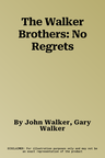 The Walker Brothers: No Regrets