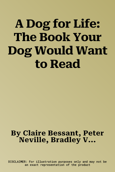 A Dog for Life: The Book Your Dog Would Want to Read