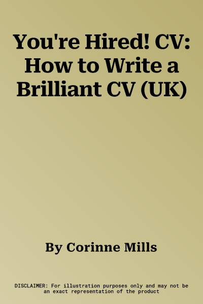 You're Hired! CV: How to Write a Brilliant CV (UK)