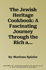 The Jewish Heritage Cookbook: A Fascinating Journey Through the Rich and Diverse History of the Jewish Cuisine