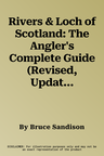 Rivers & Loch of Scotland: The Angler's Complete Guide (Revised, Updated)