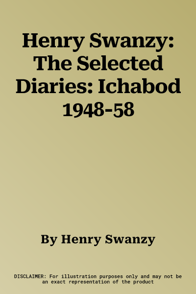 Henry Swanzy: The Selected Diaries: Ichabod 1948-58