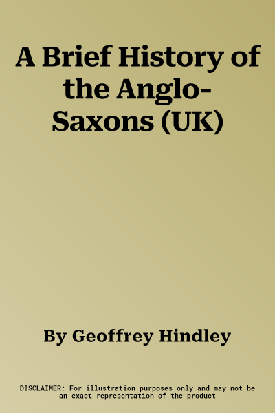 A Brief History of the Anglo-Saxons (UK)