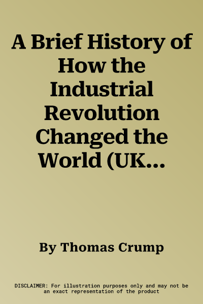 A Brief History of How the Industrial Revolution Changed the World (UK)