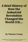 A Brief History of How the Industrial Revolution Changed the World (UK)