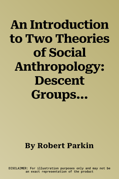 An Introduction to Two Theories of Social Anthropology: Descent Groups and Marriage Alliance