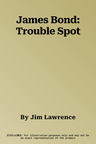 James Bond: Trouble Spot