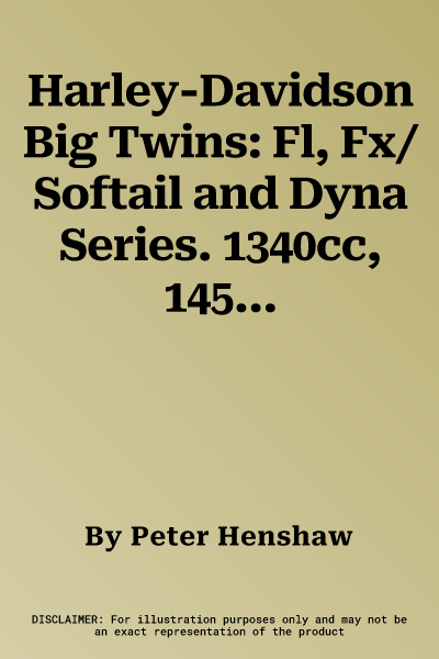 Harley-Davidson Big Twins: Fl, Fx/Softail and Dyna Series. 1340cc, 1450cc, 1584cc 1984-2010