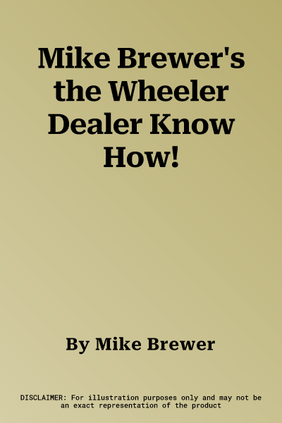 Mike Brewer's the Wheeler Dealer Know How!