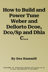 How to Build and Power Tune Weber and Dellorto Dcoe, Dco/Sp and Dhla Carburettors