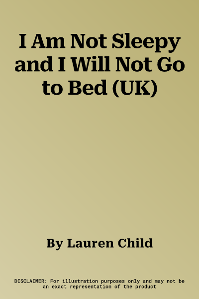 I Am Not Sleepy and I Will Not Go to Bed (UK)