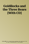 Goldilocks and the Three Bears [With CD]