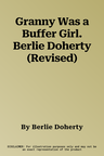 Granny Was a Buffer Girl. Berlie Doherty (Revised)