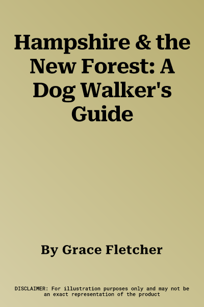 Hampshire & the New Forest: A Dog Walker's Guide