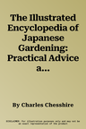 The Illustrated Encyclopedia of Japanese Gardening: Practical Advice and Step-By-Step Techniques and Projects, with More Than 700 Illustrations, Garden Pl