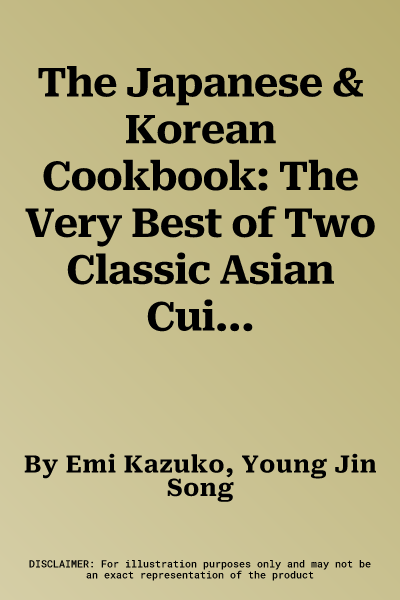 The Japanese & Korean Cookbook: The Very Best of Two Classic Asian Cuisines: A Guide to Ingredients, Techniques and 250 Recipes Shown Step by Step wit