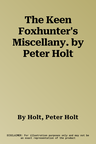 The Keen Foxhunter's Miscellany. by Peter Holt