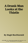 A Drunk Man Looks at the Thistle