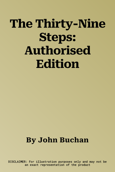 The Thirty-Nine Steps: Authorised Edition