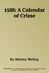 1588: A Calendar of Crime