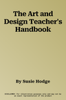 The Art and Design Teacher's Handbook