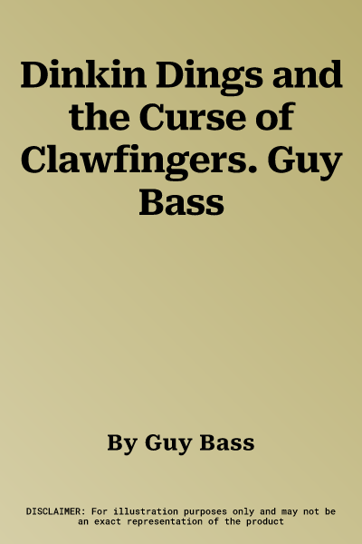 Dinkin Dings and the Curse of Clawfingers. Guy Bass