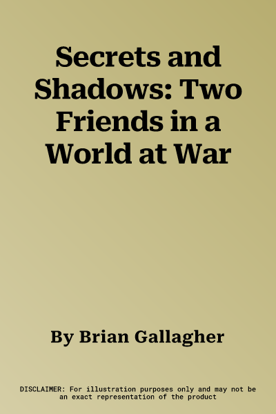 Secrets and Shadows: Two Friends in a World at War