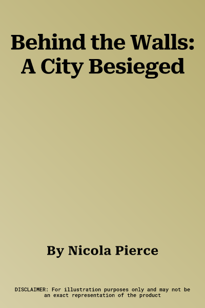 Behind the Walls: A City Besieged