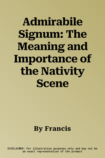 Admirabile Signum: The Meaning and Importance of the Nativity Scene