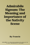 Admirabile Signum: The Meaning and Importance of the Nativity Scene