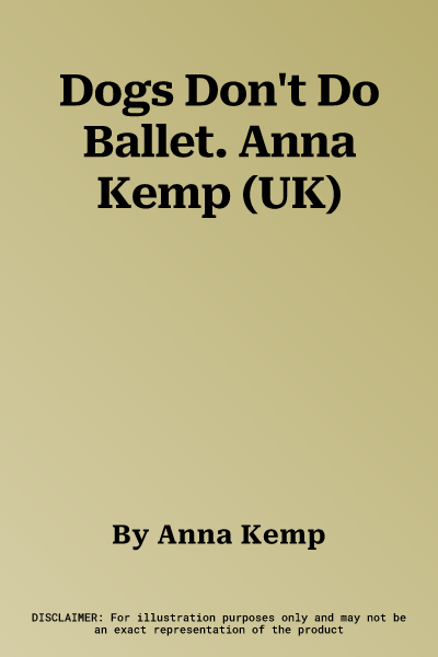 Dogs Don't Do Ballet. Anna Kemp (UK)